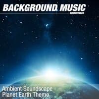 Ambient Soundscape - Planet Earth Theme