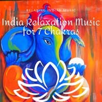 India Relaxation Music for 7 Chakras