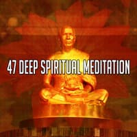 47 Deep Spiritual Meditation