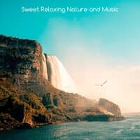 Sweet Relaxing Nature and Music