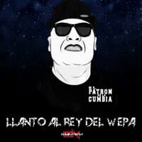 LLANTO AL REY DEL WEPA