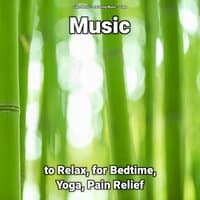 Music to Relax, for Bedtime, Yoga, Pain Relief