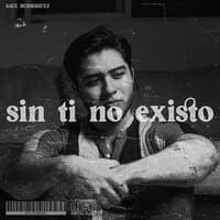 Sin Ti No Existo