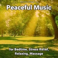 Peaceful Music for Bedtime, Stress Relief, Relaxing, Massage