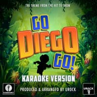 Go Diego Go! Main Theme (From "Go Diego Go!")