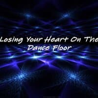 Losing Your Heart On The Dance Floor