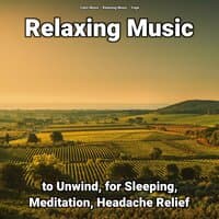 Relaxing Music to Unwind, for Sleeping, Meditation, Headache Relief