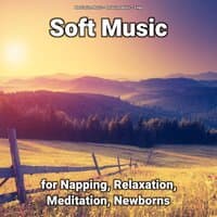 Soft Music for Napping, Relaxation, Meditation, Newborns