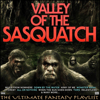 Valley Of The Sasquatch The Ultimate Fantasy Playlist