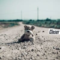 Closer