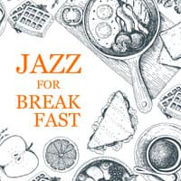 Jazz for Breakfast: Delicious Melodies for Morning Routines