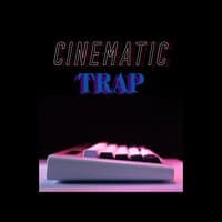 Cinematic Trap