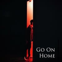 Go On Home