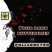 Your Dark Butterflies