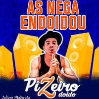 As Nega Endoidou - Pizeiro Doido