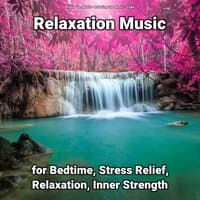 Relaxation Music for Bedtime, Stress Relief, Relaxation, Inner Strength