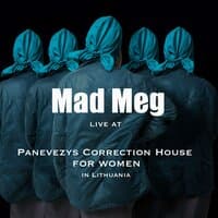 Mad Meg: Live at Panevezys Correction House for Women in Lithuania