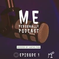 ME Personally Podcast EP1