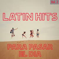 Latin Hits Para Pasar El Día Vol. 2