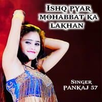 Ishq pyar mohabbat ka lakhan