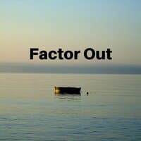 Factor Out