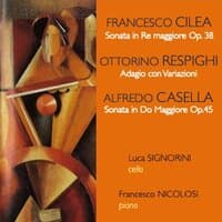 Cilea: Cello Sonata, Op. 38 - Respighi: Adagio con Variazioni, P. 133 - Casella: Cello Sonata No. 2, Op. 45