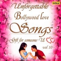 Unforgettable Bollywood Love Songs, Vol. 10