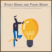 Study Music and Piano Music: Concentration Music for Studying and Background Reading Music