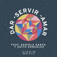 Dar, Servir, Amar feat. Daniela Garza y Edith González