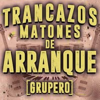 Trancazos Matones De Arranque (Grupero)