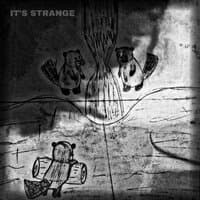 It's Strange