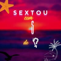 Sextou Com S de ?