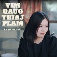 Vim Qaug Thiaj Plam