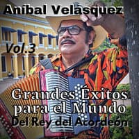 Aníbal Velásquez, Grandes Éxitos para el Mundo del Rey del Acordeón, Vol. 3