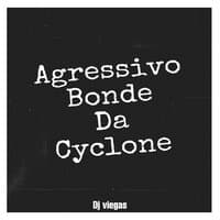 Agressivo Bonde da Cyclone