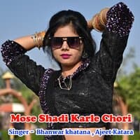 Mose Shadi Karle Chori