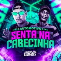 Automotivo Senta na Cabecinha