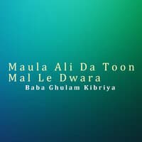 Maula Ali Da Toon Mal Le Dwara