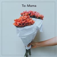 To: Mama