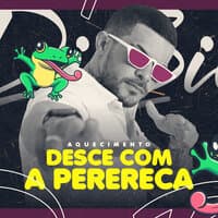 Aquecimento Desce Com a Perereca