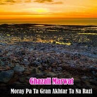 Moray Pa Ta Gran Akhtar Ta Na Razi