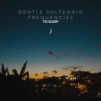 Gentle Solfeggio Frequencies to Sleep