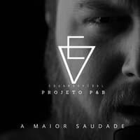 A Maior Saudade (Projeto P&B)