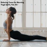 Relaxing Tunes for Morning Yoga Spirit, Vol. 02