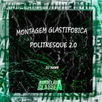 Montagem Glastifobica Politresque 2.0