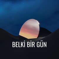 Belki Bir Gün