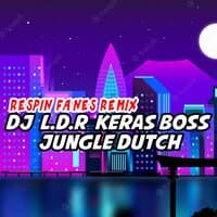 LDR KERAS BOSS - JUNGLE DUTCH