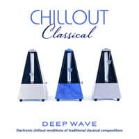 Chillout Classical: Electronic Chillout Renditions Of Traditional Classical Compositions