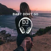 DJ BABY DON'T GO