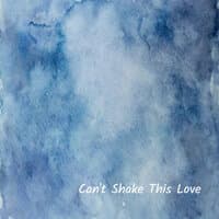 Can't Shake This Love